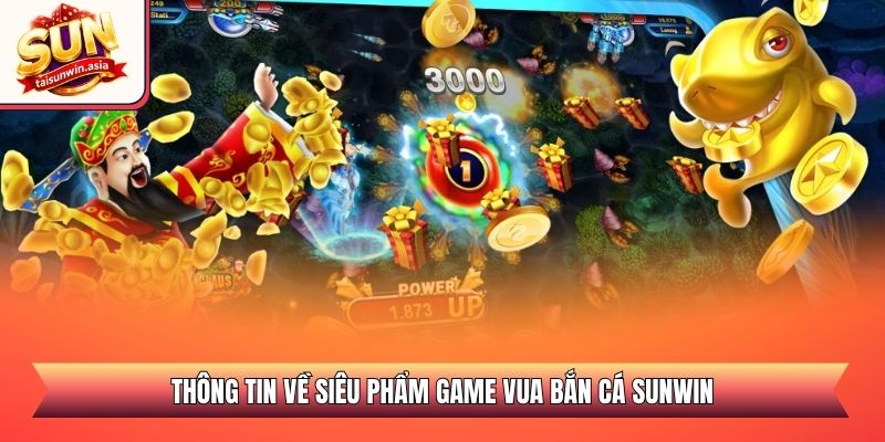 Thông tin về siêu phẩm game vua bắn cá Sunwin