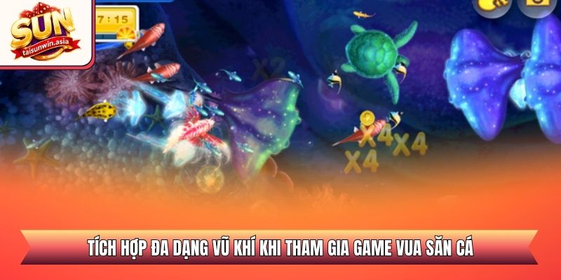 Tích hợp đa dạng vũ khí khi tham gia game vua săn cá